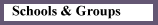 Schools and Groups